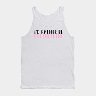 I'd rather be engineering in pink Tank Top